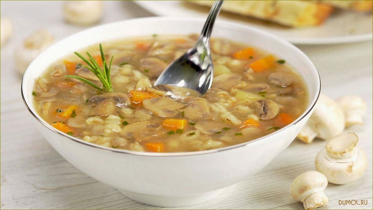 Перловый суп: рецепт и полезные свойства